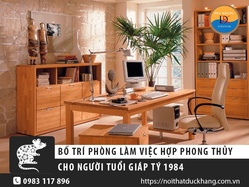 Bố trí phòng làm việc cho gia chủ tuổi Giáp Tý 1984