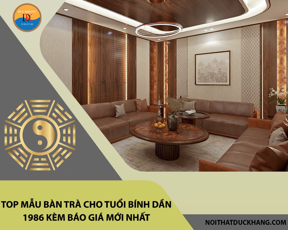Top mẫu bàn trà cho tuổi Bính Dần 1986 kèm báo giá mới nhất
