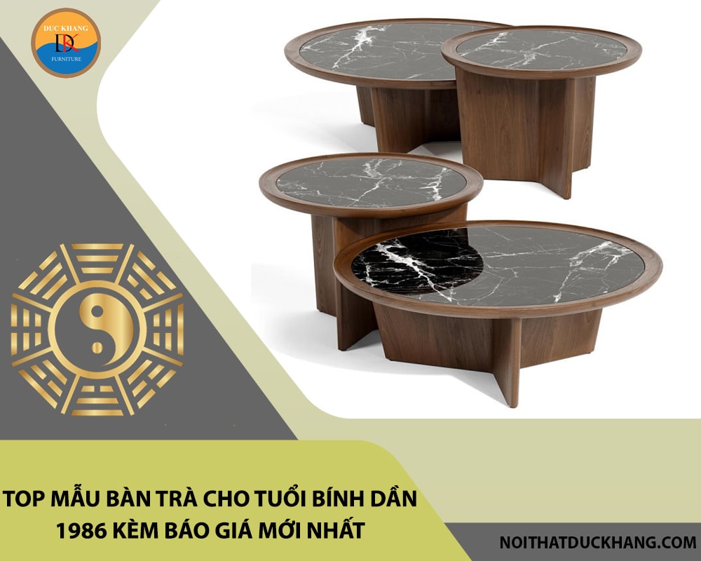 Top mẫu bàn trà cho tuổi Bính Dần 1986 kèm báo giá mới nhất