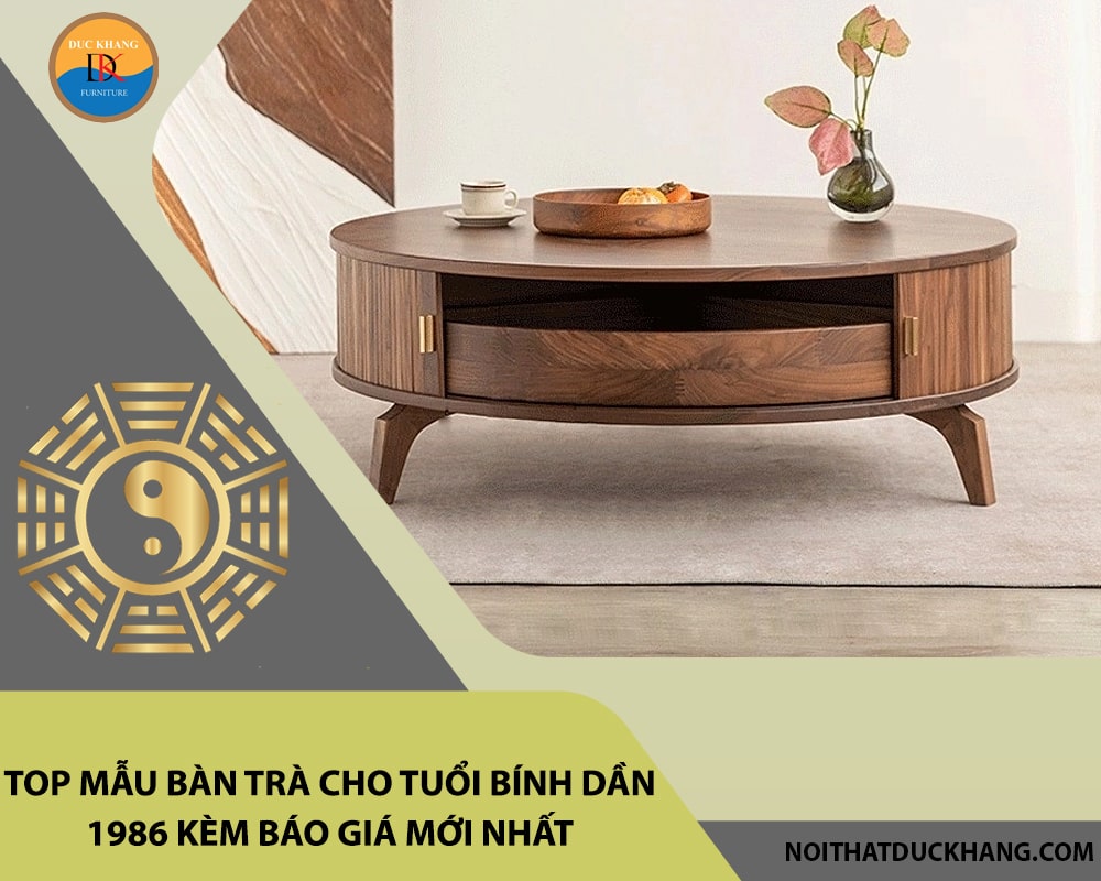 Top mẫu bàn trà cho tuổi Bính Dần 1986 kèm báo giá mới nhất