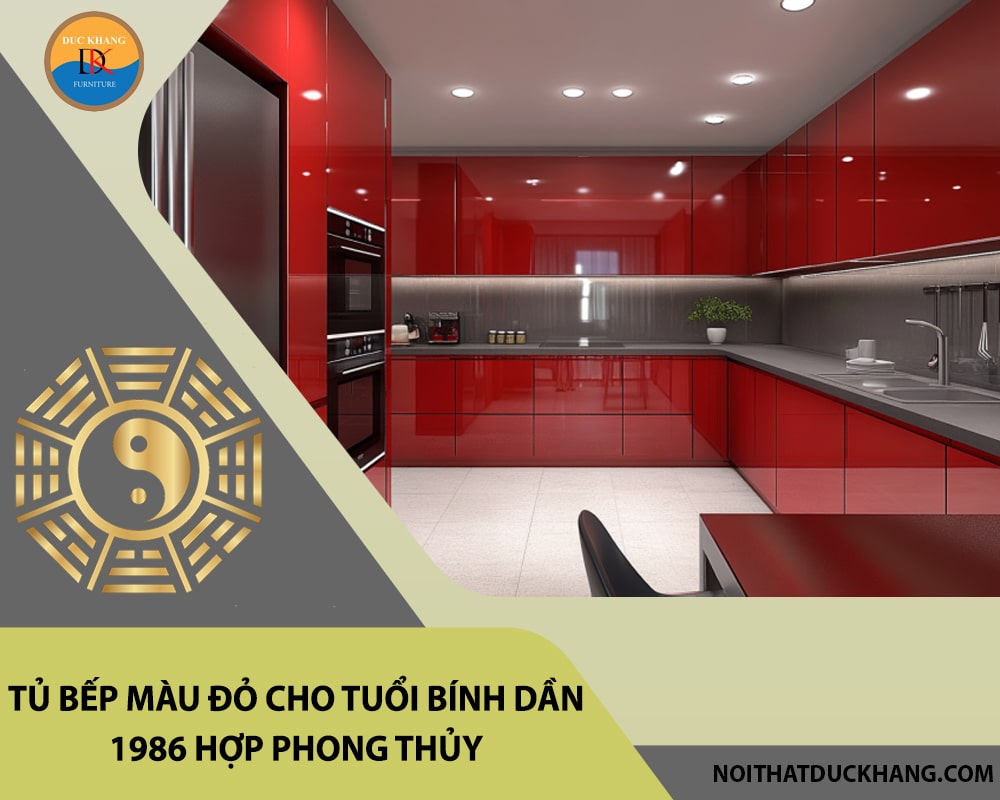 Tủ bếp màu đỏ cho tuổi Bính Dần 1986 hợp phong thủy, giá tốt