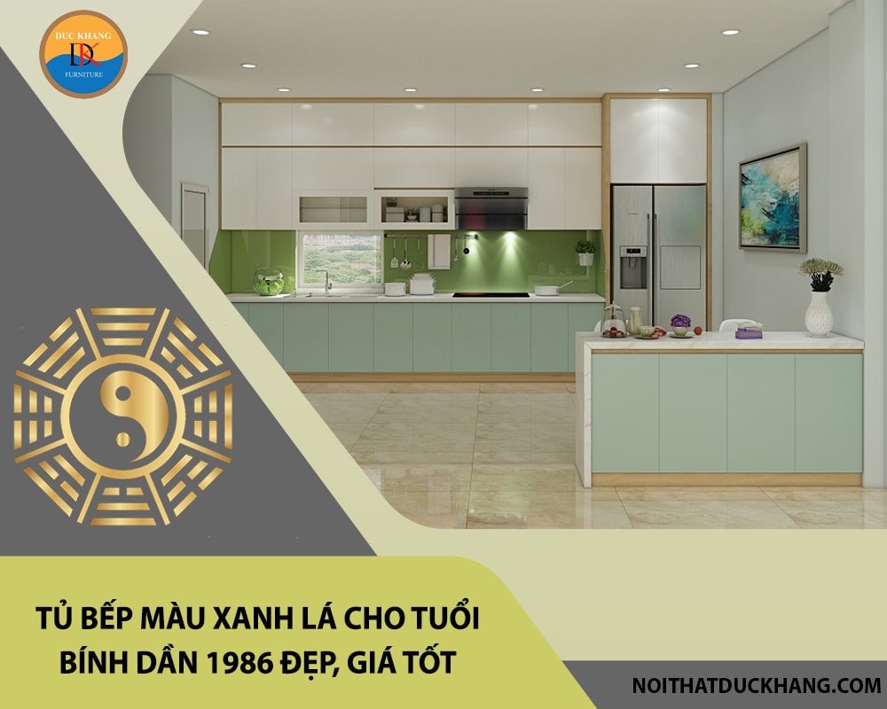 Tủ bếp màu xanh lá cho tuổi Bính Dần 1986 đẹp, giá tốt 2025 Tủ bếp màu xanh lá cho tuổi Bính Dần 1986 đẹp, giá tốt 2025