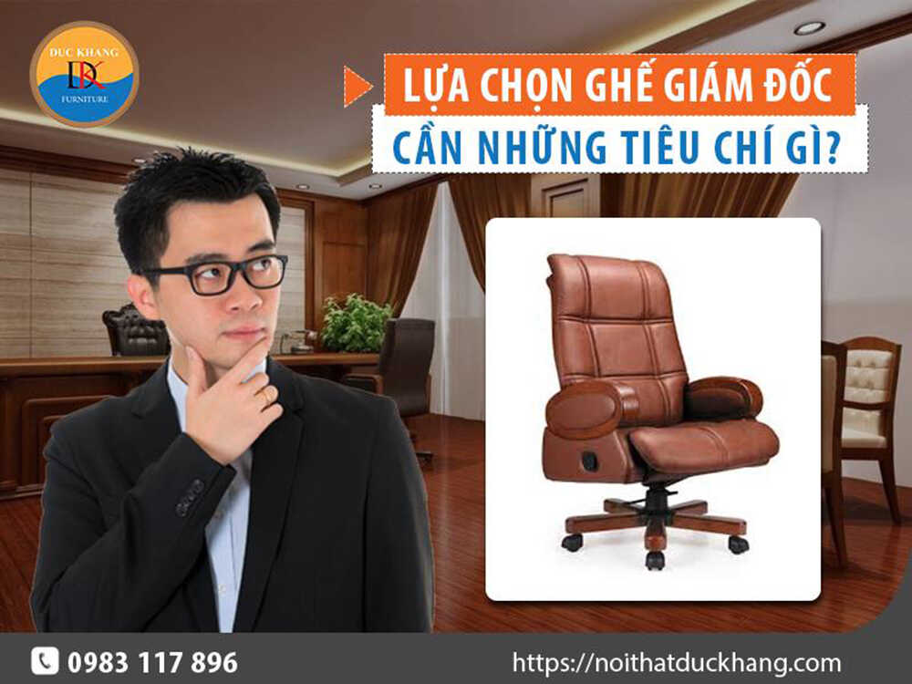 Lựa chọn ghế giám đốc cần những tiêu chí gì?