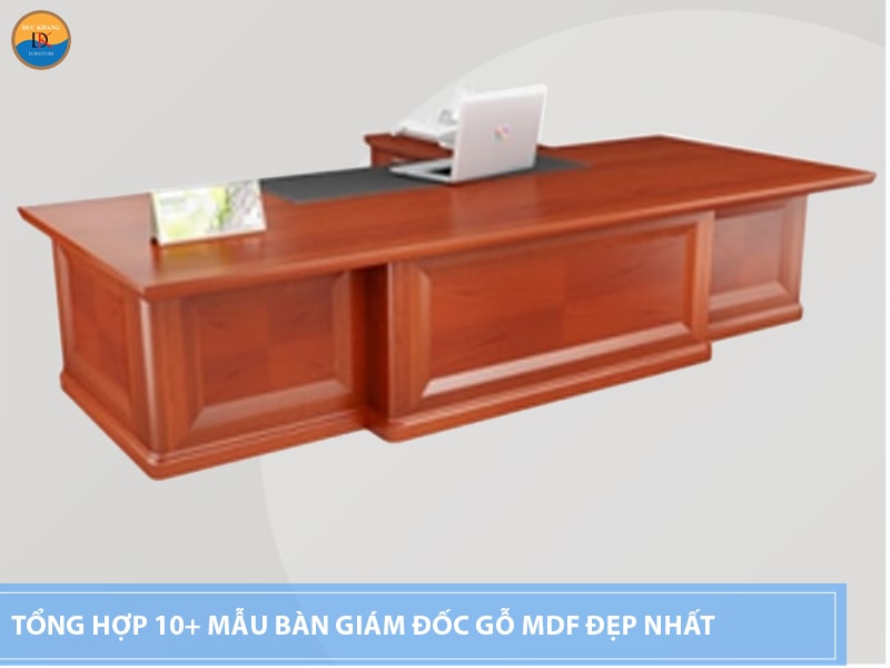 Tổng hợp 10+ mẫu bàn giám đốc gỗ MDF đẹp nhất 2022