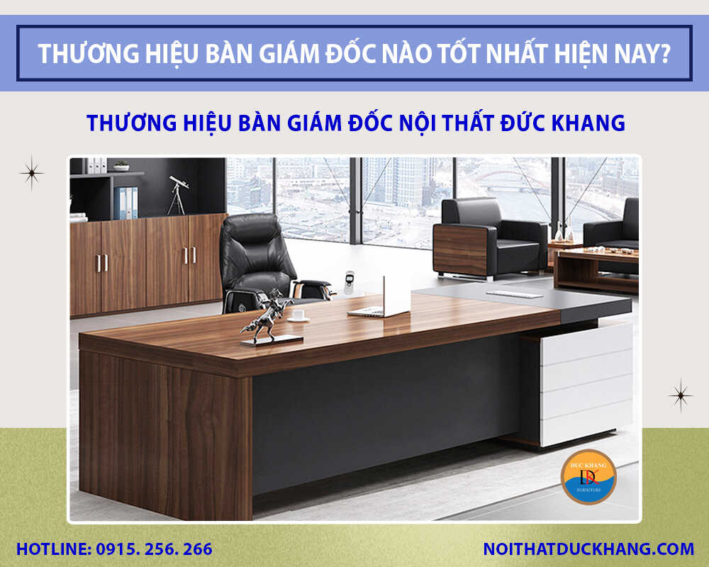 Thương hiệu bàn giám đốc Nội thất Đức Khang