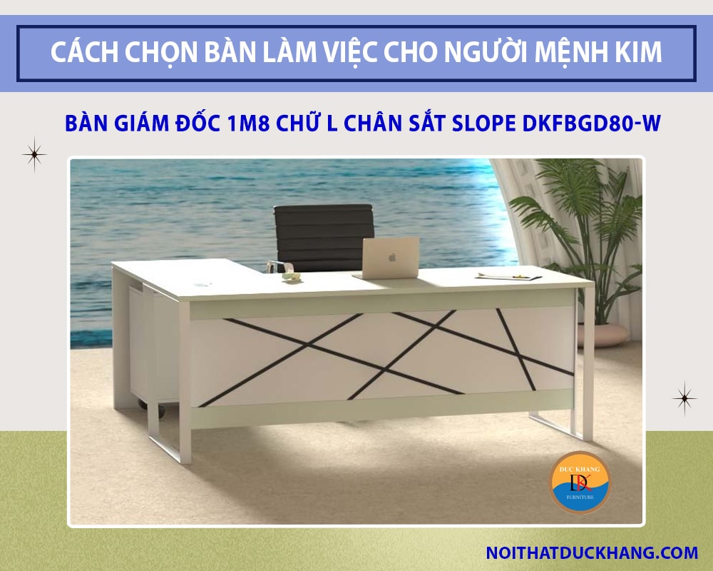 Cách chọn bàn làm việc cho người mệnh Kim