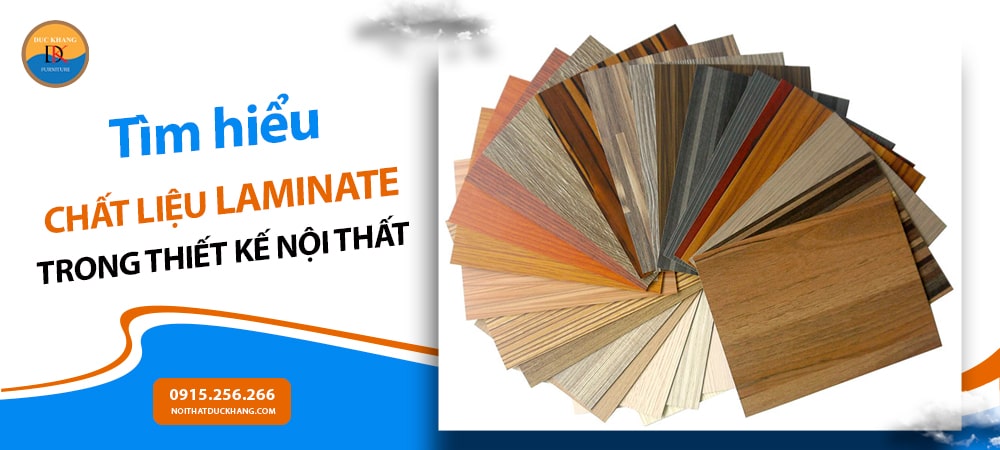 Tìm hiểu chất liệu Laminate trong thiết kế nội thất Tìm hiểu chất liệu Laminate trong thiết kế nội thất