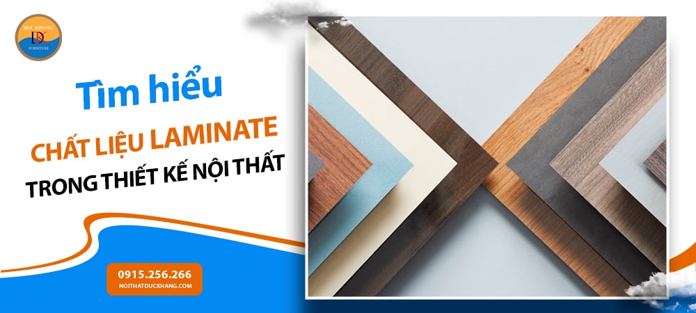 Tìm hiểu chất liệu Laminate trong thiết kế nội thất Tìm hiểu chất liệu Laminate trong thiết kế nội thất
