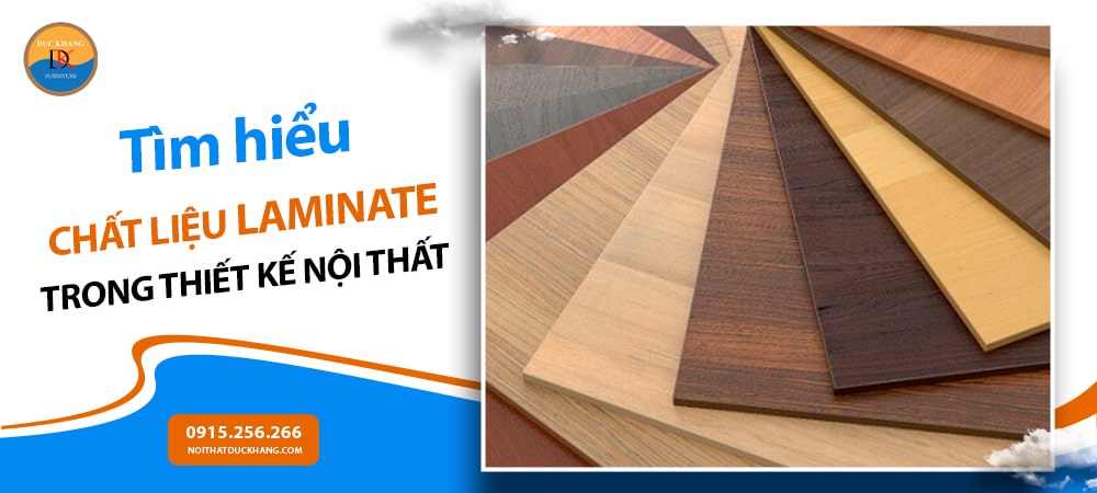 Tìm hiểu chất liệu Laminate trong thiết kế nội thất Tìm hiểu chất liệu Laminate trong thiết kế nội thất
