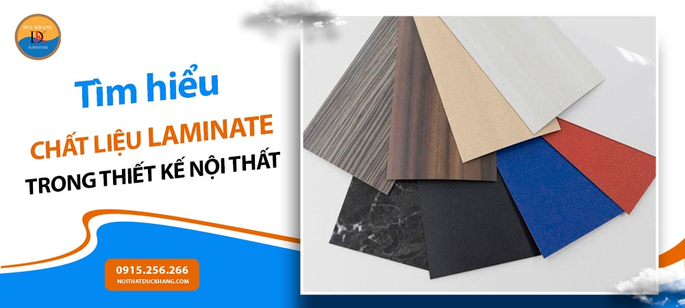 Tìm hiểu chất liệu Laminate trong thiết kế nội thất Tìm hiểu chất liệu Laminate trong thiết kế nội thất