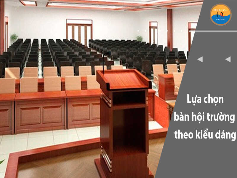 Lựa chọn bàn hội trường theo kiểu dáng Lựa chọn bàn hội trường theo kiểu dáng