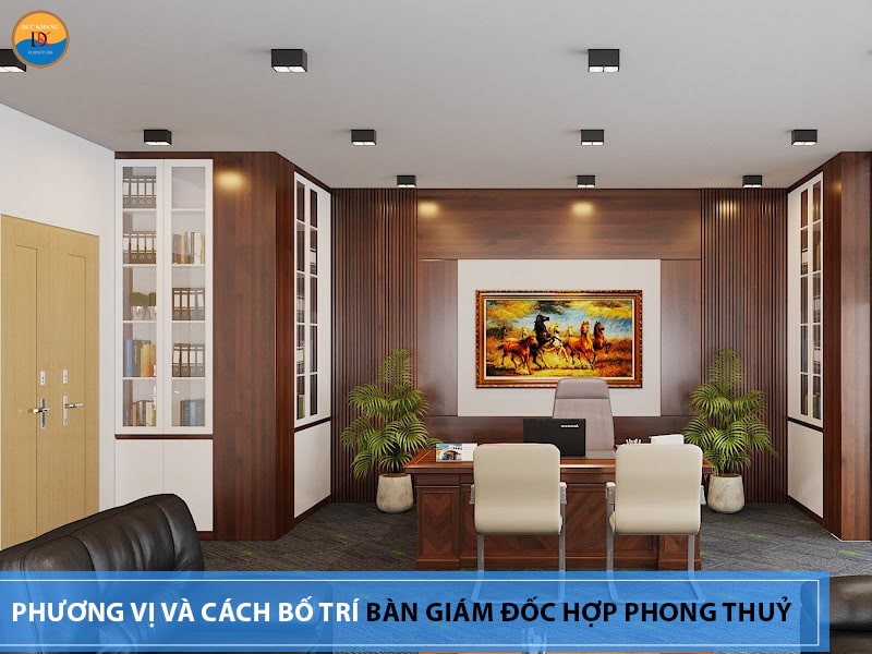 Cách bố trí bàn làm việc văn phòng theo tuổi hợp phong thủy