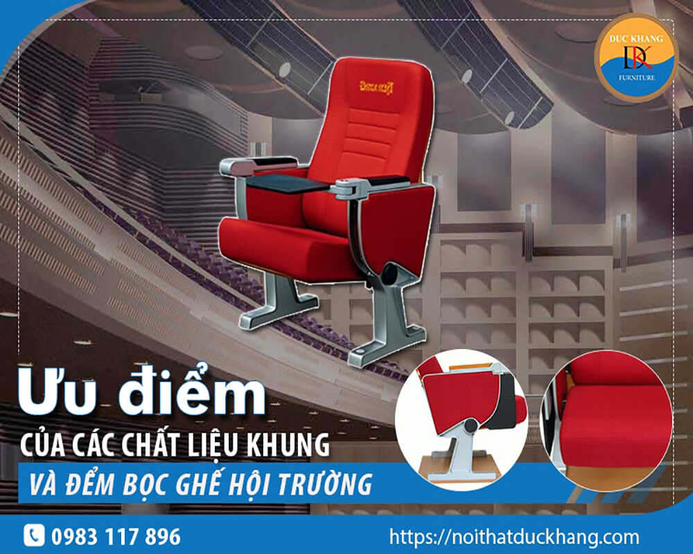 Ưu điểm của các chất liệu khung và đệm bọc ghế hội trường