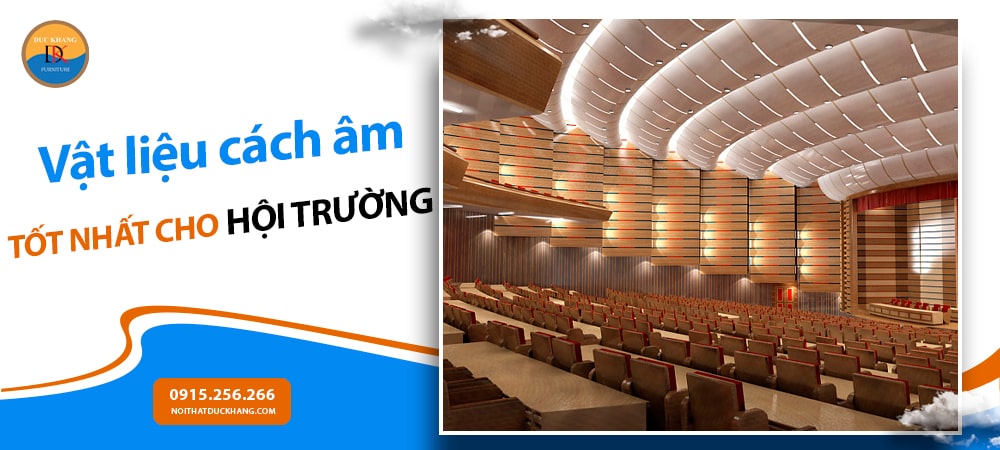 Những vật liệu cách âm tốt nhất cho hội trường, rạp chiếu phim