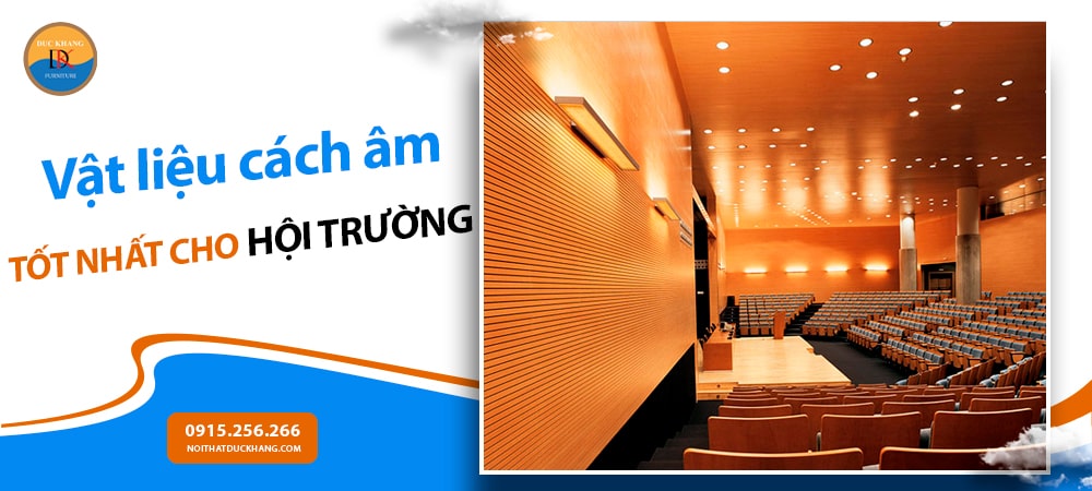 Những vật liệu cách âm tốt nhất cho hội trường, rạp chiếu phim