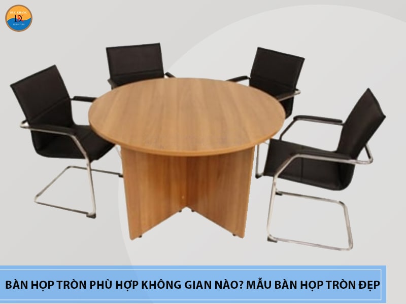 Bàn họp tròn phù hợp không gian nào? Mẫu bàn họp tròn đẹp tại DKF