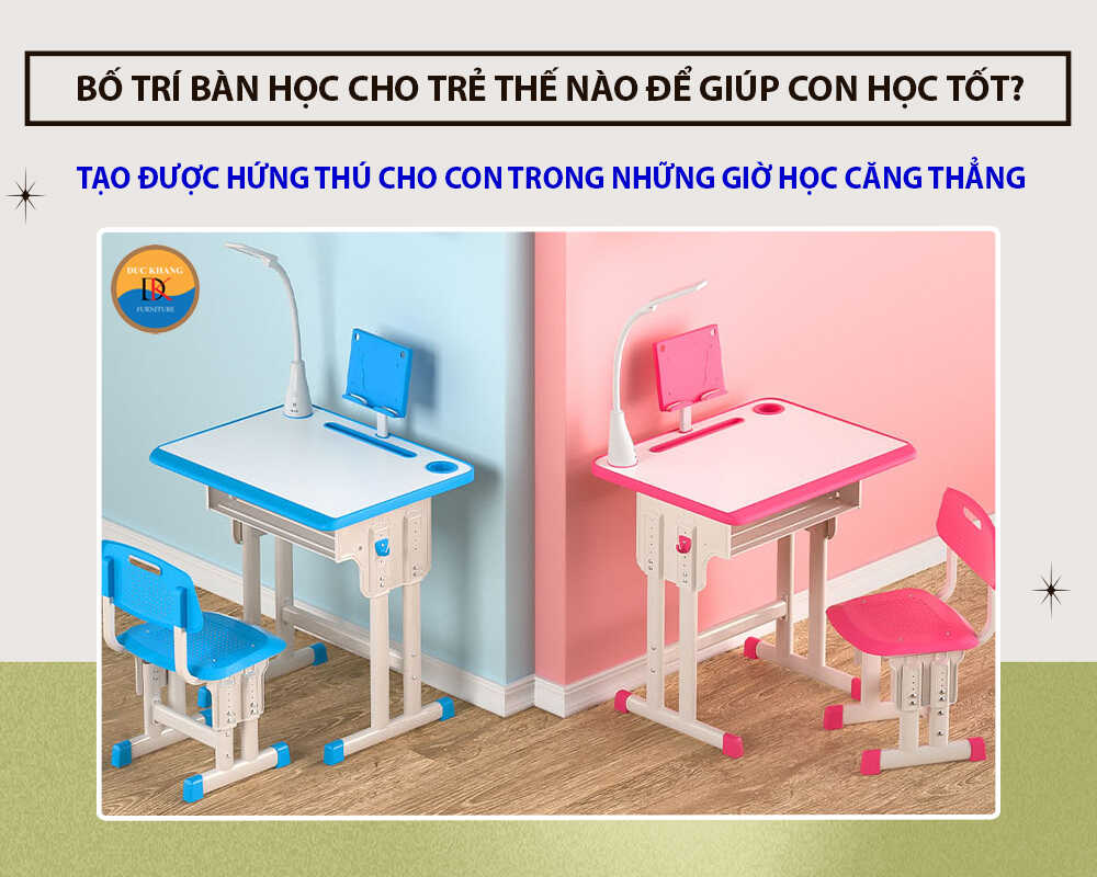 Bố trí bàn học cho trẻ thế nào để giúp con học tốt?