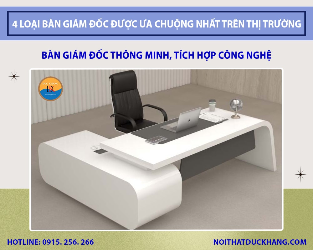 Bàn giám đốc thông minh, tích hợp công nghệ Bàn giám đốc thông minh, tích hợp công nghệ