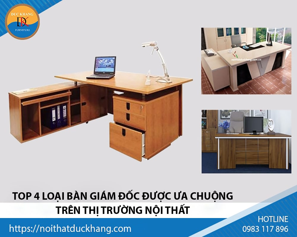 Top 4 loại bàn giám đốc được ưa chuộng trên thị trường nội thất