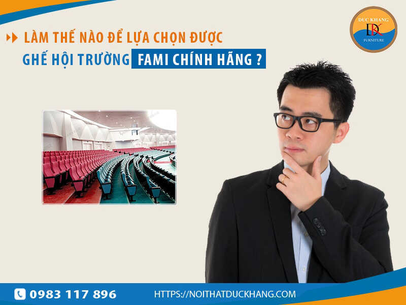 Làm thế nào để lựa chọn được ghế hội trường Fami chính hãng?