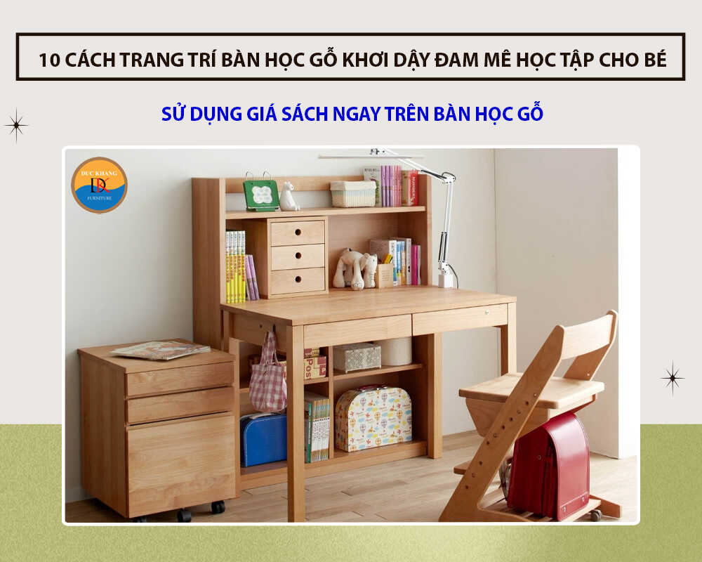 Sử dụng giá sách ngay trên bàn học gỗ