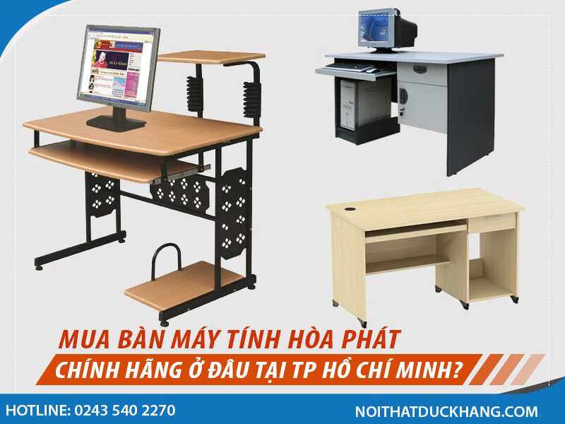 Mua bàn máy tính Hòa Phát chính hãng ở đâu tại TP Hồ Chí Minh?