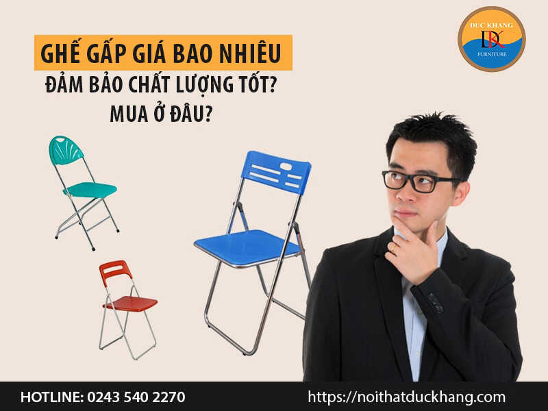 Ghế gấp giá bao nhiêu đảm bảo chất lượng tốt? Mua ở đâu?