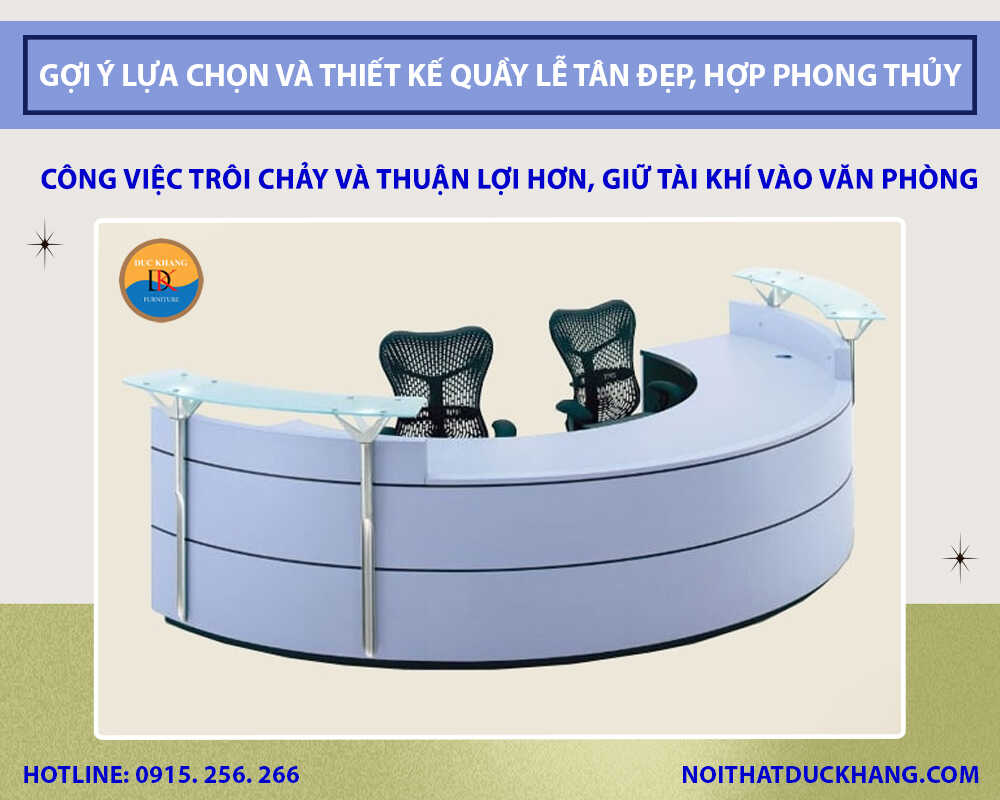 Gợi ý lựa chọn và thiết kế quầy lễ tân đẹp, hợp phong thủy
