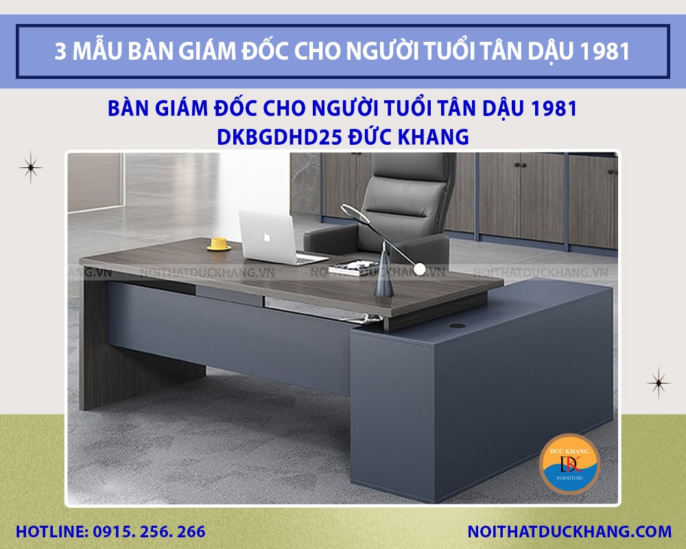 Bàn giám đốc cho người tuổi Tân Dậu 1981 DKBGDHD25 Đức Khang Bàn giám đốc cho người tuổi Tân Dậu 1981 DKBGDHD25 Đức Khang