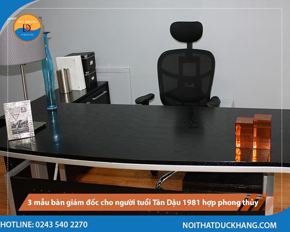 3 mẫu bàn giám đốc cho người tuổi Tân Dậu 1981 hợp phong thủy