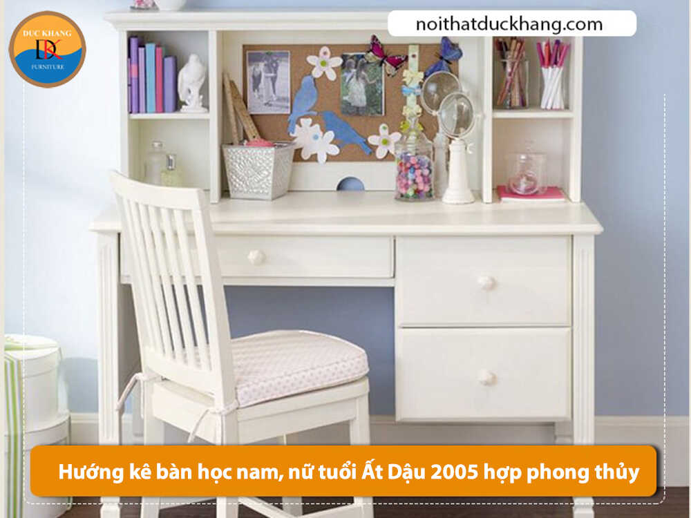 Hướng kê bàn học nam, nữ tuổi Ất Dậu 2005 hợp phong thủy