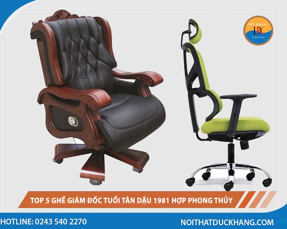 Top 5 ghế giám đốc tuổi Tân Dậu 1981 hợp phong thủy