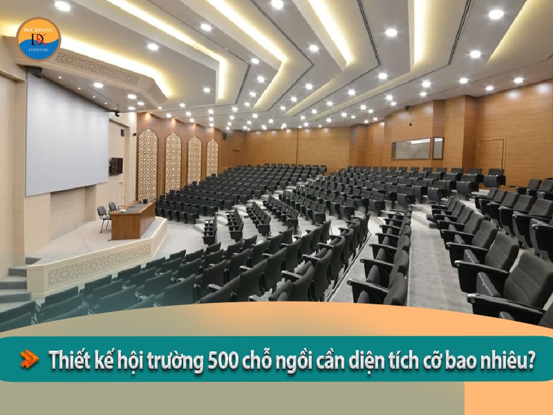 Kinh nghiệm thiết kế hội trường 500 chỗ ngồi