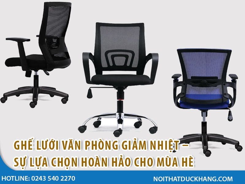 Ghế lưới văn phòng giảm nhiệt – Sự lựa chọn hoàn hảo cho mùa hè