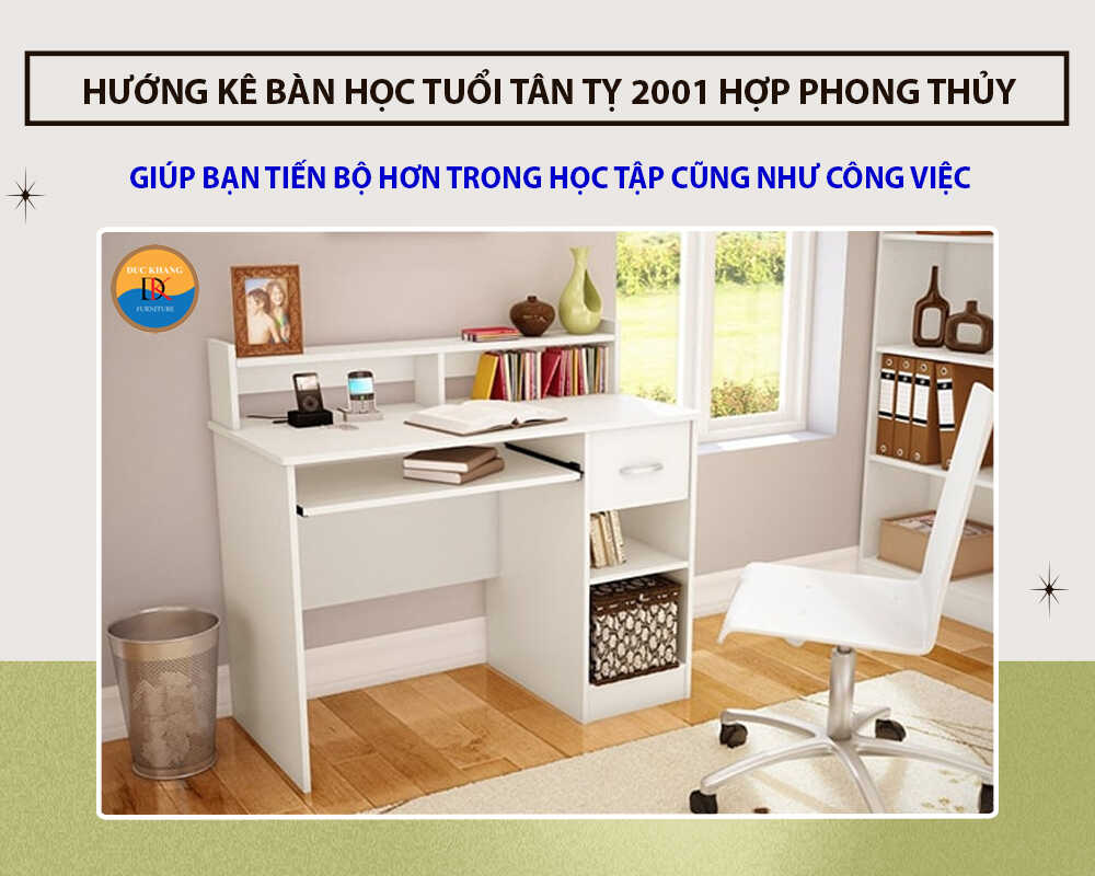 Hướng kê bàn học tuổi Tân Tỵ 2001 hợp phong thủy, may mắn