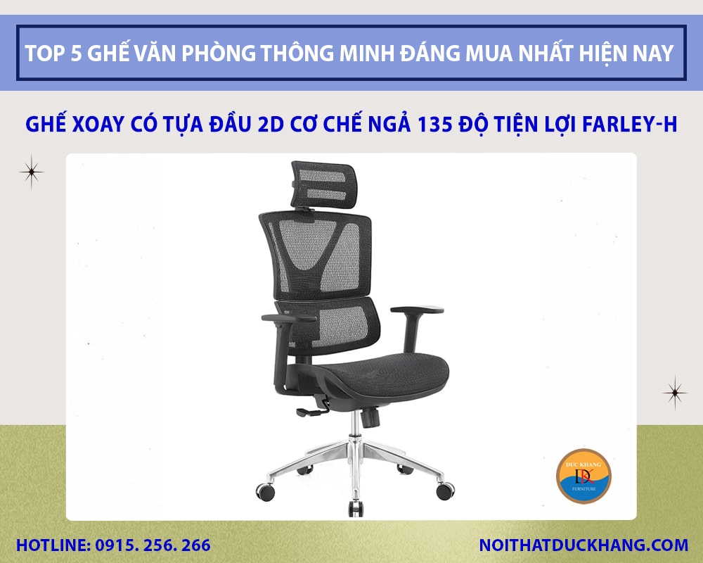 Ghế xoay có tựa đầu 2D cơ chế ngả 135 độ tiện lợi Farley-H Ghế xoay có tựa đầu 2D cơ chế ngả 135 độ tiện lợi Farley-H