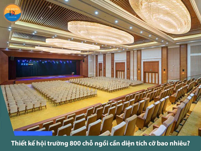 Tiêu chuẩn thiết kế hội trường 800 chỗ đúng chuẩn năm 2024