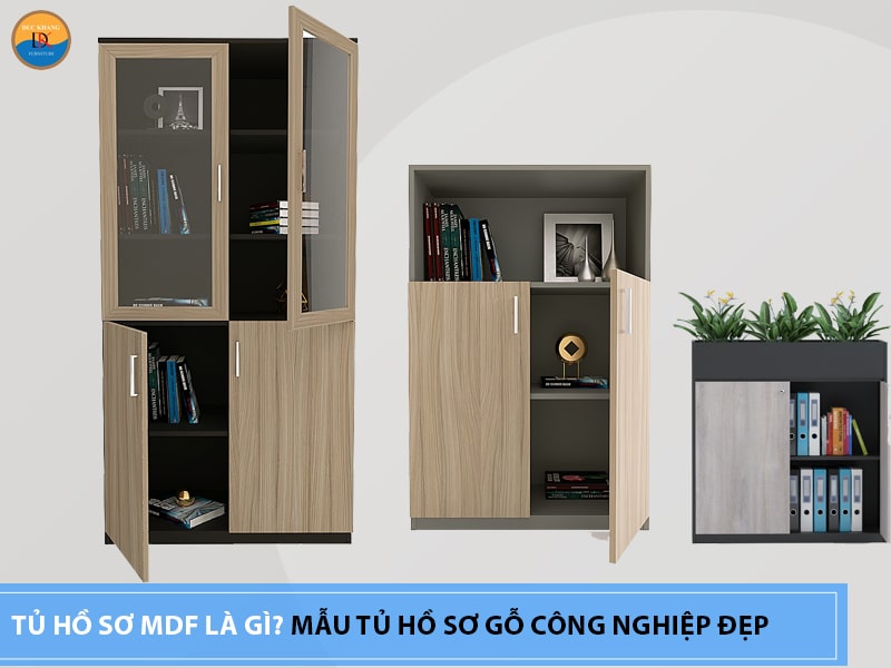 Tủ hồ sơ MDF là gì? Mẫu tủ hồ sơ gỗ công nghiệp bán chạy 2022