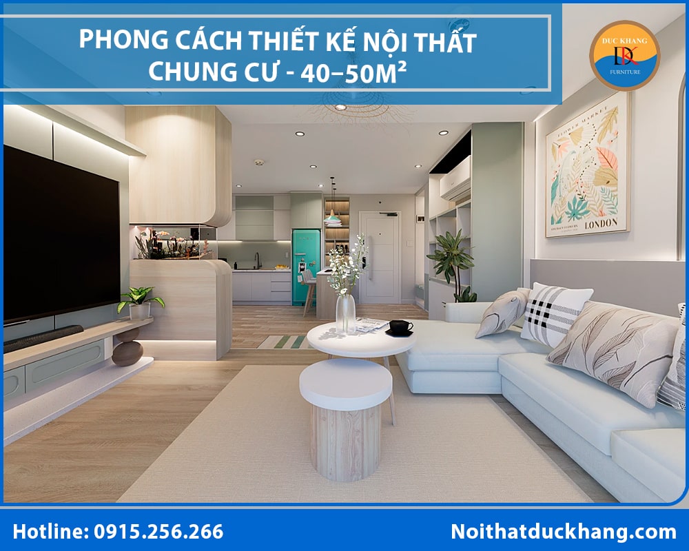 Phong cách thiết kế nội thất chung cư hiện đại - Căn hộ 40–50m² Phong cách thiết kế nội thất chung cư hiện đại - Căn hộ 40–50m²