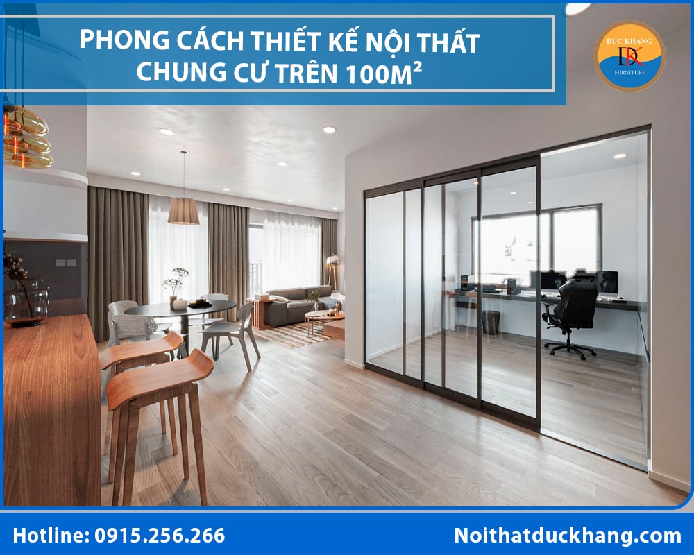 Phong cách thiết kế nội thất chung cư hiện đại - Căn hộ trên 100m² Phong cách thiết kế nội thất chung cư hiện đại - Căn hộ trên 100m²