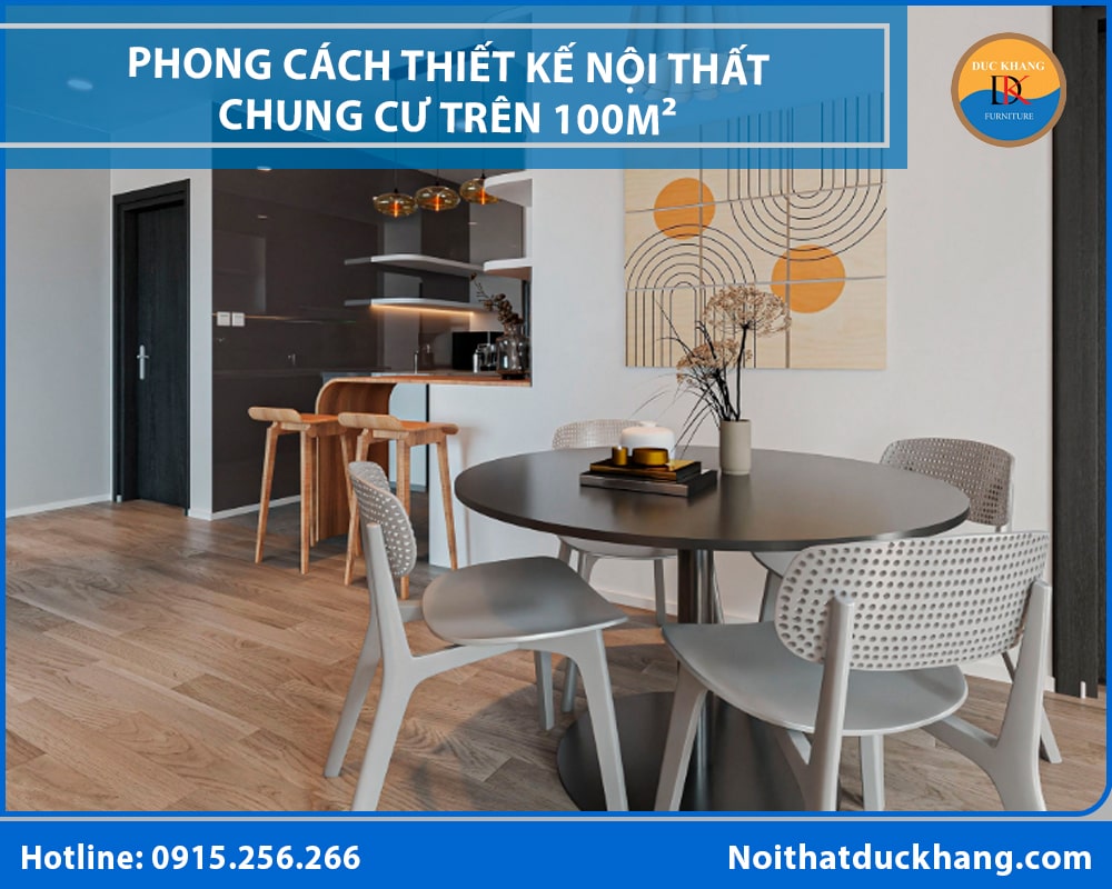 Phong cách thiết kế nội thất chung cư hiện đại - Căn hộ trên 100m² Phong cách thiết kế nội thất chung cư hiện đại - Căn hộ trên 100m²