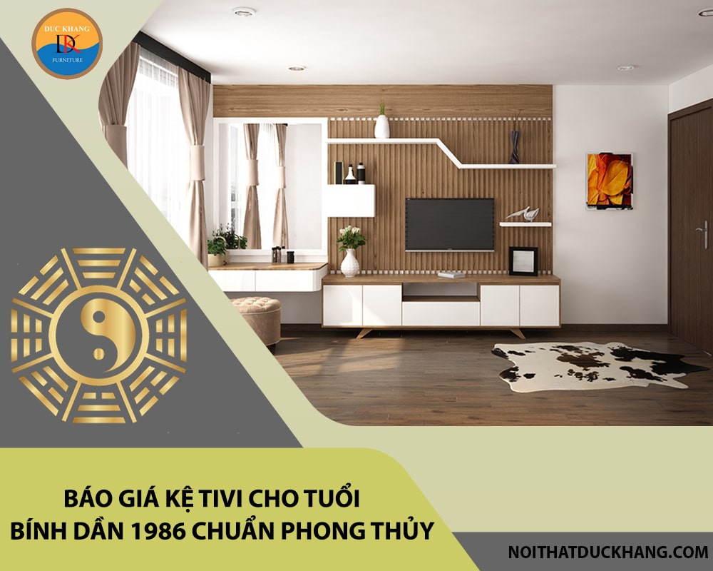 Báo giá kệ tivi cho tuổi Bính Dần 1986 chuẩn phong thủy 2025 Báo giá kệ tivi cho tuổi Bính Dần 1986 chuẩn phong thủy 2025