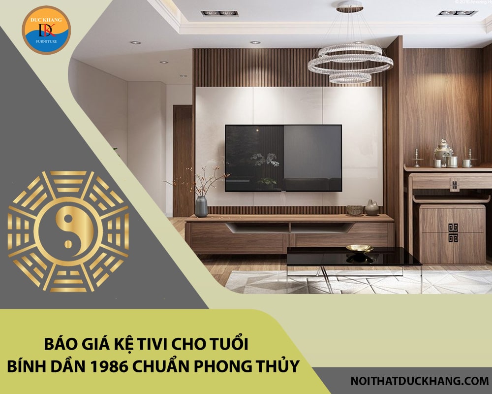 Báo giá kệ tivi cho tuổi Bính Dần 1986 chuẩn phong thủy 2025 Báo giá kệ tivi cho tuổi Bính Dần 1986 chuẩn phong thủy 2025