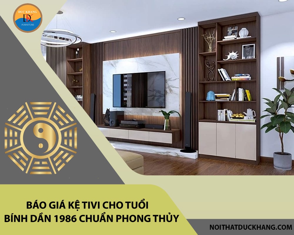 Báo giá kệ tivi cho tuổi Bính Dần 1986 chuẩn phong thủy 2025 Báo giá kệ tivi cho tuổi Bính Dần 1986 chuẩn phong thủy 2025