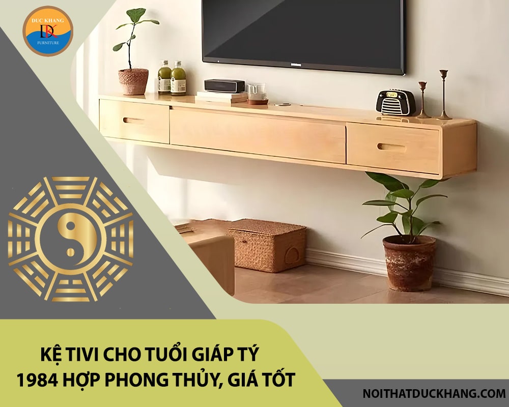 Kệ tivi cho tuổi Giáp Tý 1984 hợp phong thủy, giá tốt 2025