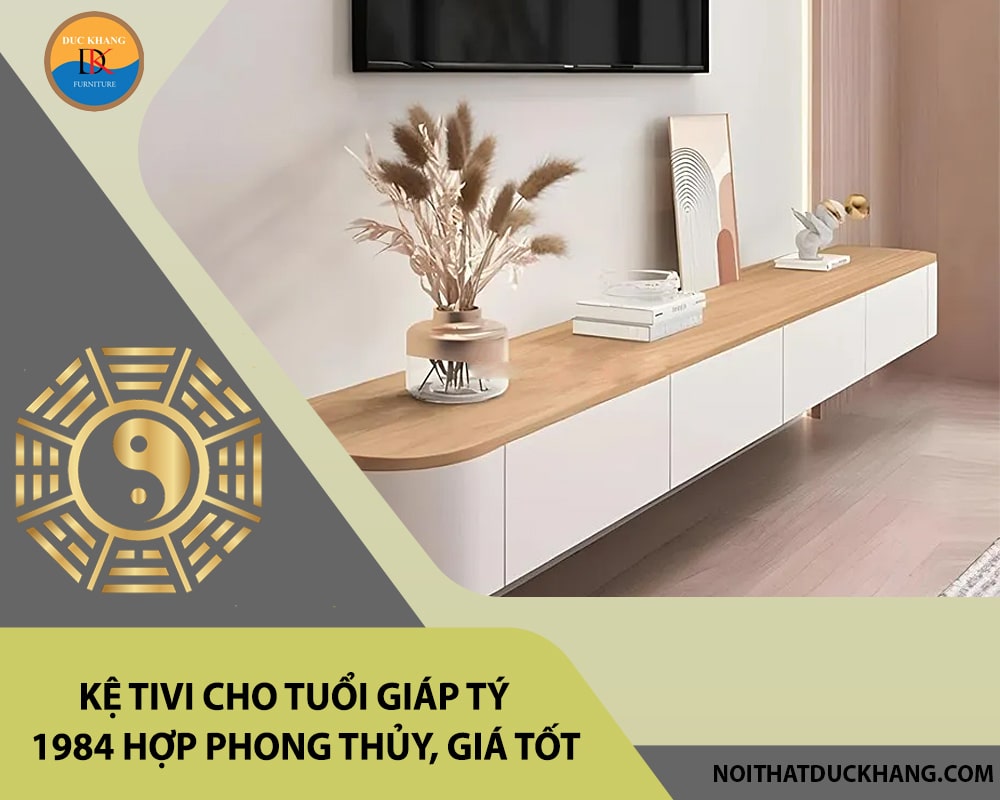 Kệ tivi cho tuổi Giáp Tý 1984 hợp phong thủy, giá tốt 2025