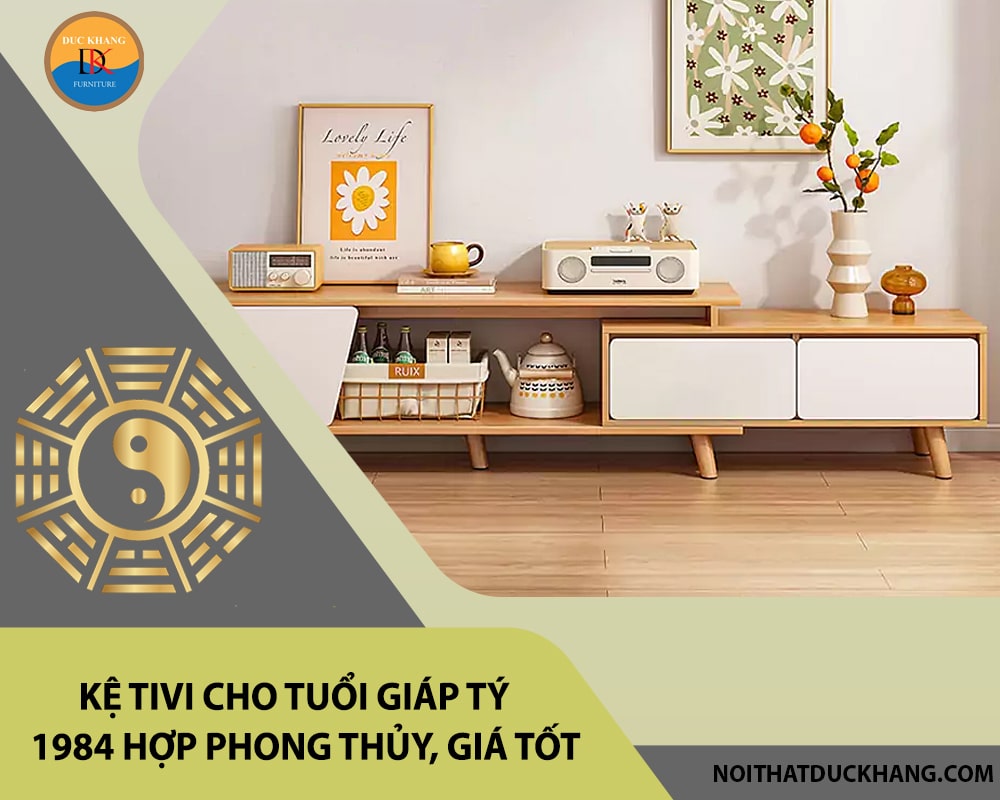 Kệ tivi cho tuổi Giáp Tý 1984 hợp phong thủy, giá tốt 2025