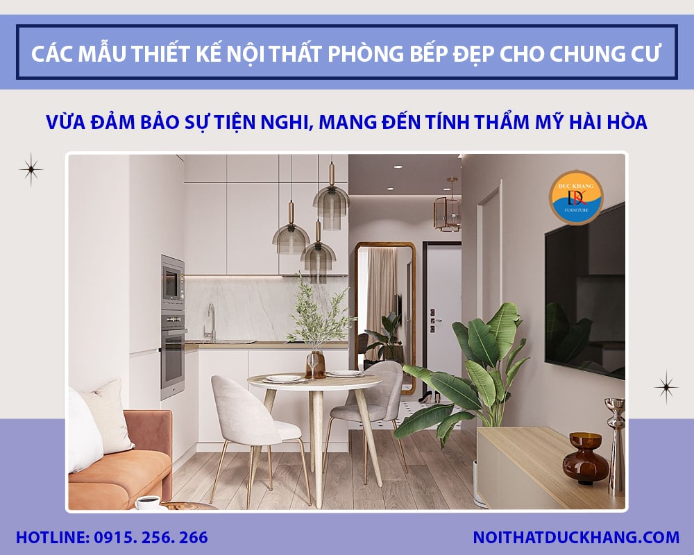 Thiết kế nội thất phòng bếp đẹp, đơn giản cho chung cư hiện đại