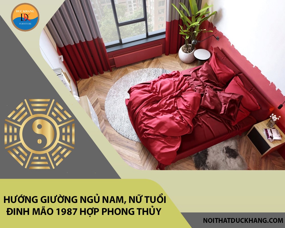 Hướng giường ngủ nam, nữ tuổi Đinh Mão 1987 hợp phong thủy