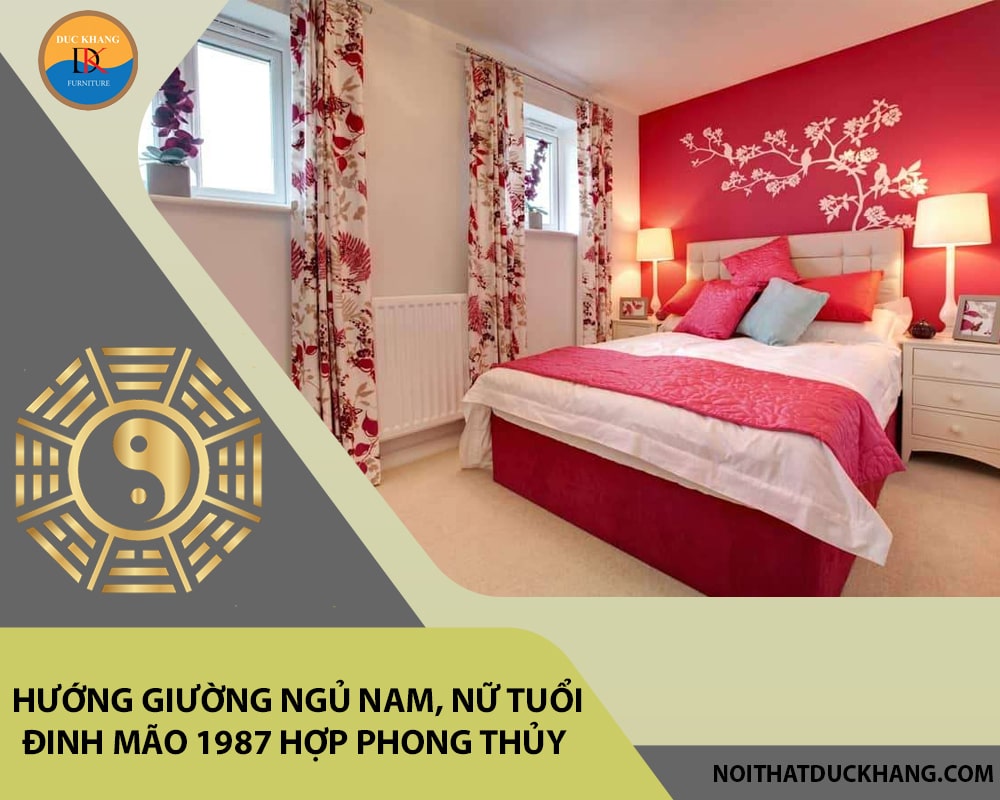 Hướng giường ngủ nam, nữ tuổi Đinh Mão 1987 hợp phong thủy